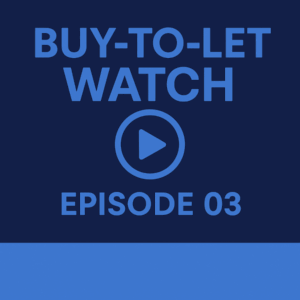 A square 600 by 600 blue graphic with a dark navy background and lighter blue text that reads “BUY-TO-LET WATCH” at the top. A circular play button icon sits in the centre, and “EPISODE 03” appears underneath. A lighter blue band runs along the bottom to match the branding colours.
