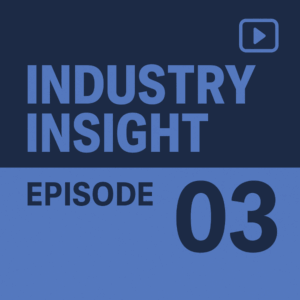 Square social graphic in navy and periwinkle blue with large headline “INDUSTRY INSIGHT” and the text “EPISODE 03”, plus a small play-button icon in the top-right corner.