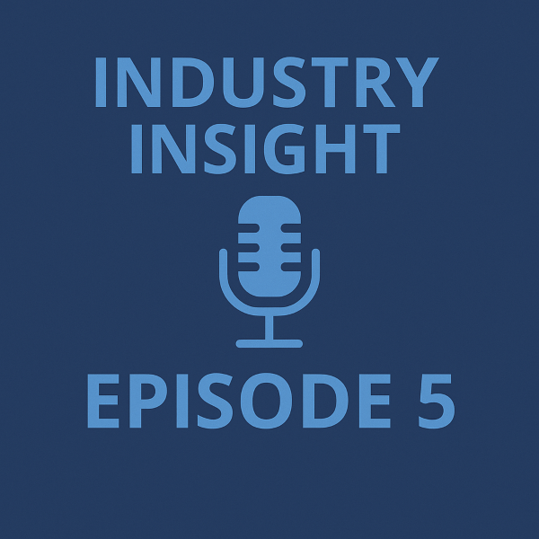 Square (600×600) podcast cover in two shades of blue. Large text at the top reads “INDUSTRY INSIGHT”. A simple microphone icon sits in the centre. At the bottom, bold text reads “EPISODE 5