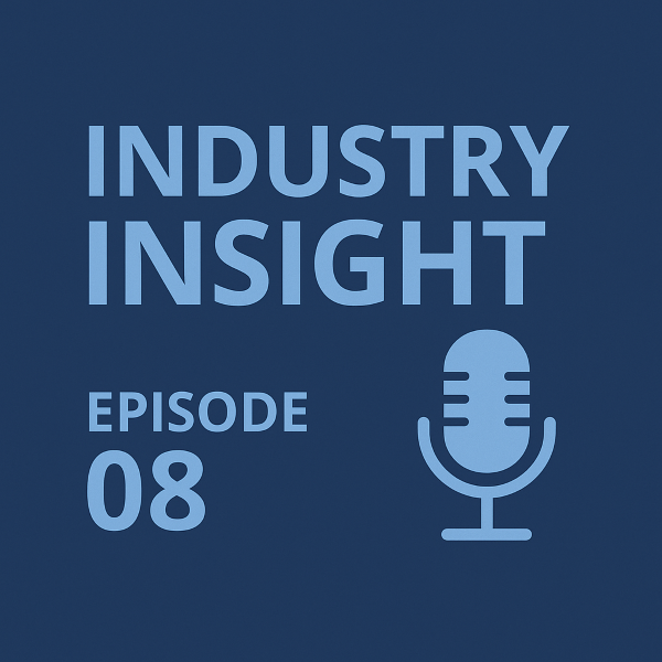 Square cover image with a dark blue gradient background. Large light-blue text reads “INDUSTRY INSIGHT” across the top. In the lower left, light-blue text reads “EPISODE 08”. In the lower right, a light-blue microphone icon symbolises the episode.