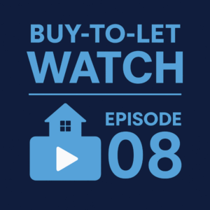 Graphic promoting Buy-to-Let Watch Episode 08, featuring bold light blue text on a dark blue background with a house-shaped play icon beneath the title.