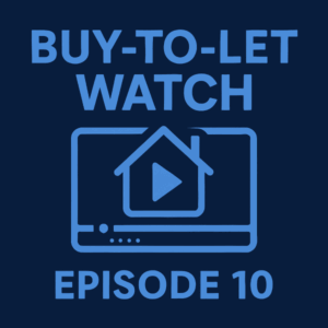 Square 600 by 600 graphic for Buy-to-let Watch Episode 10, featuring a dark blue background with lighter blue text and icons. The design includes bold episode lettering and a simple house-and-play-button icon in the centre