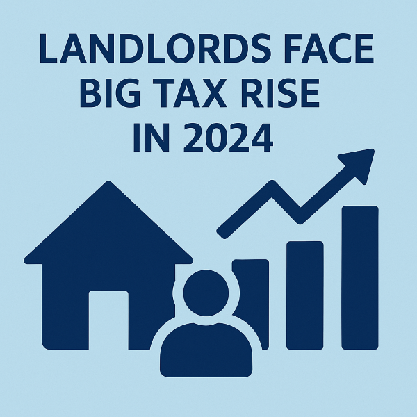 Square 600×600 graphic in two blues with bold Open Sans-style headline “LANDLORDS FACE BIG TAX RISE IN 2024” above simple icons of a house, a person, and a rising bar chart with an upward arrow;