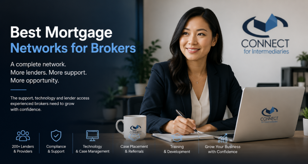 Best Mortgage Networks for Brokers hero image showing a professional Asian female mortgage adviser in a modern office with Connect for Intermediaries branding, highlighting a complete network with lender access, compliance support, technology, case placement, training and business growth.