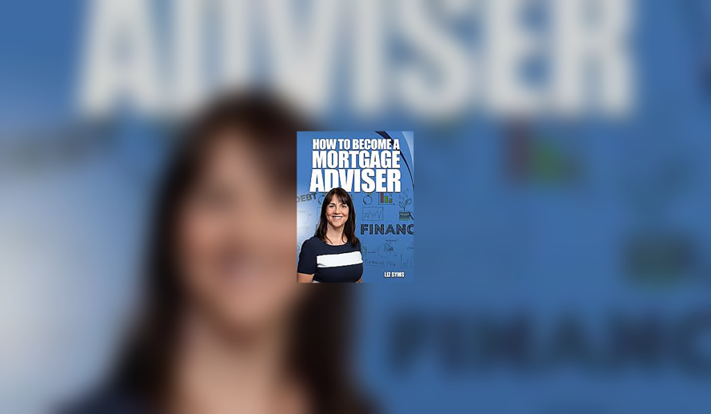 How to Become a Mortgage Adviser book by Liz Syms, displayed against a professional blue background.