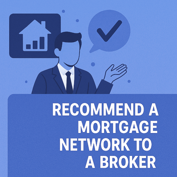 a graphic showing a faceless professional broker in a suit with a house icon and a checkmark symbol behind him. Large white text reads: Recommend a Mortgage Network to a Broker.