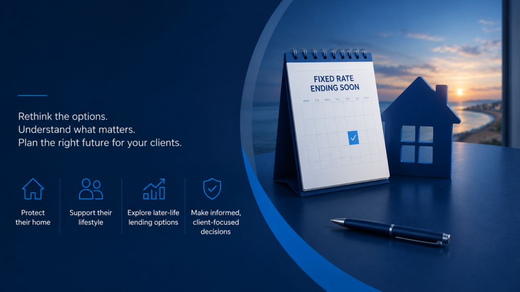 When a Fixed Rate Ends, brokers can explore later-life lending options to support informed client-focused decisions.
